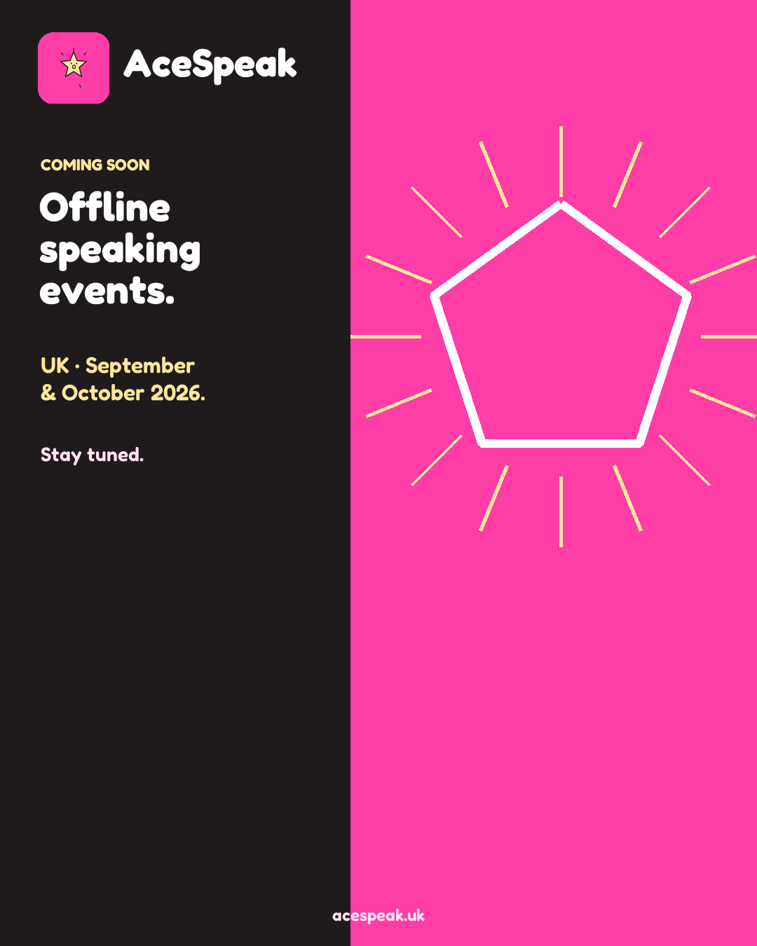 A split AceSpeak graphic: dark panel reading "offline speaking events, UK, september & october 2026, stay tuned," beside a pink panel with a pentagon and radiating yellow lines.